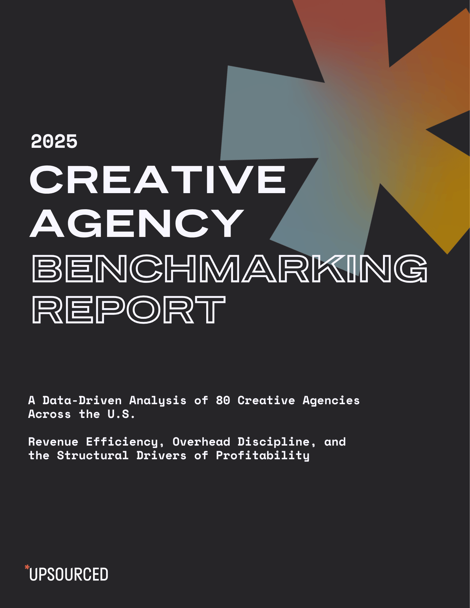 Upsourced 2025 Creative Agency Benchmarking Report Upsourced 2025 Creative Agency Benchmarking Report